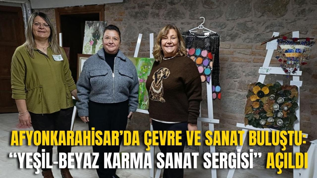 Afyon’da Çevre ve Sanat Buluştu: “Yeşil–Beyaz Karma Sanat Sergisi” Açıldı