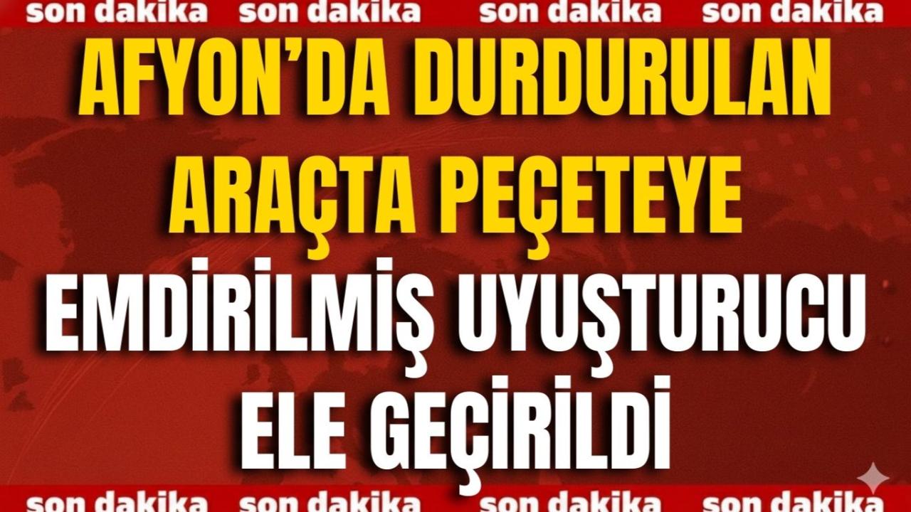 Afyon’da Durdurulan Araçta Peçeteye Emdirilmiş Uyuşturucu Ele Geçirildi