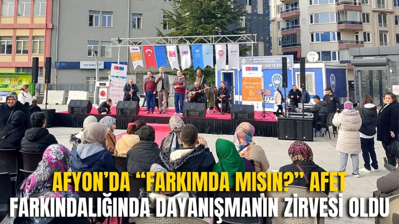 Afyon’da “farkıMda mısın?” Afet Farkındalığında Dayanışmanın Zirvesi Oldu