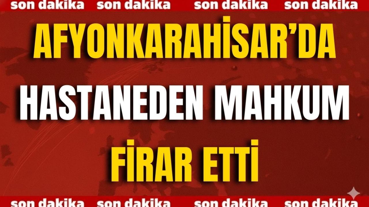 Afyon’da Hastaneden Mahkum Firar Etti