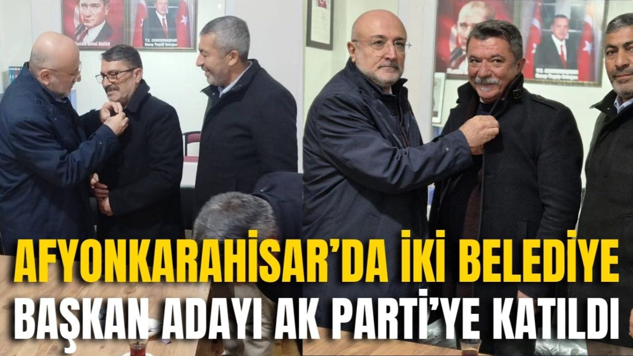 Afyon’da İki Belediye Başkan Adayı AK Parti’ye Katıldı