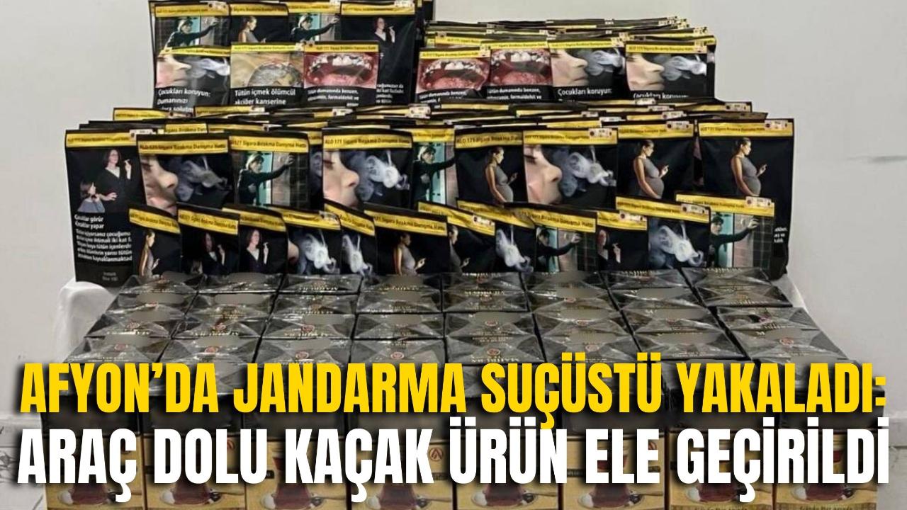 Afyon’da Jandarma Suçüstü Yakaladı: Araç Dolu Kaçak Ürün Ele Geçirildi