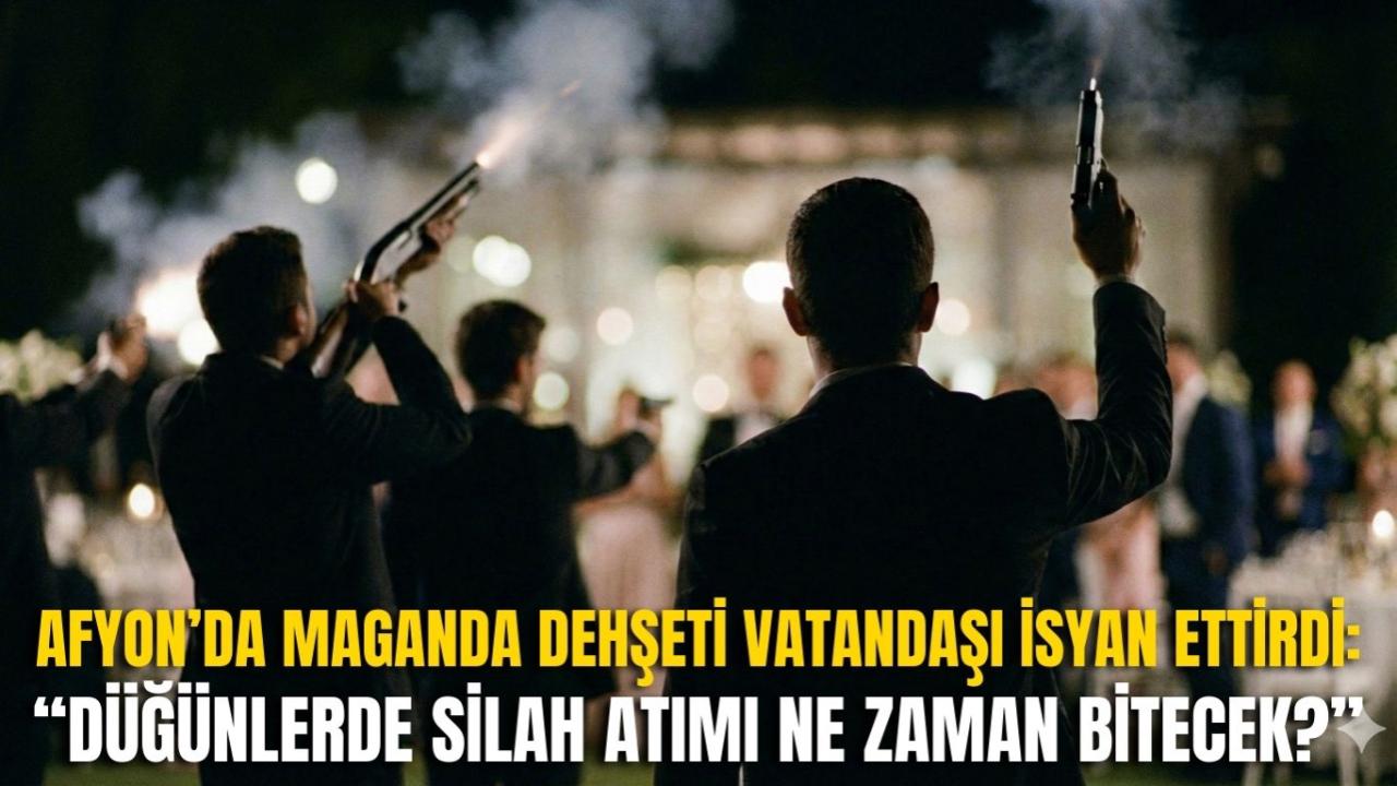 Afyon’da Maganda Dehşeti Vatandaşı İsyan Ettirdi: “Düğünlerde Silah Atımı Ne Zaman Bitecek?”