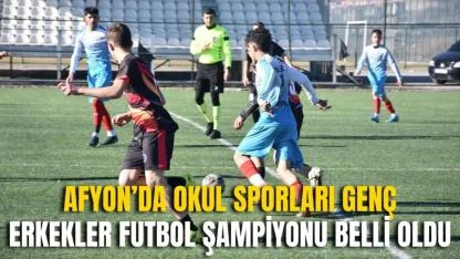 Afyon’da Okul Sporları Genç Erkekler Futbol Şampiyonu Belli Oldu