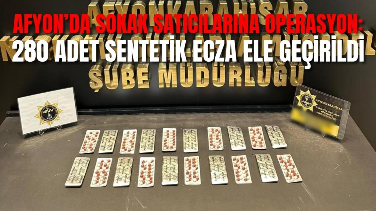 Afyon’da Sokak Satıcılarına Operasyon: 280 Adet Sentetik Ecza Ele Geçirildi