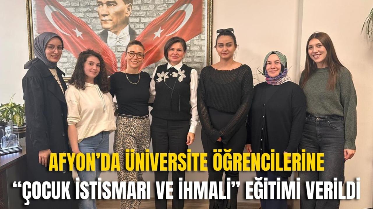 Afyon’da Üniversite Öğrencilerine “Çocuk İstismarı ve İhmali” Eğitimi Verildi
