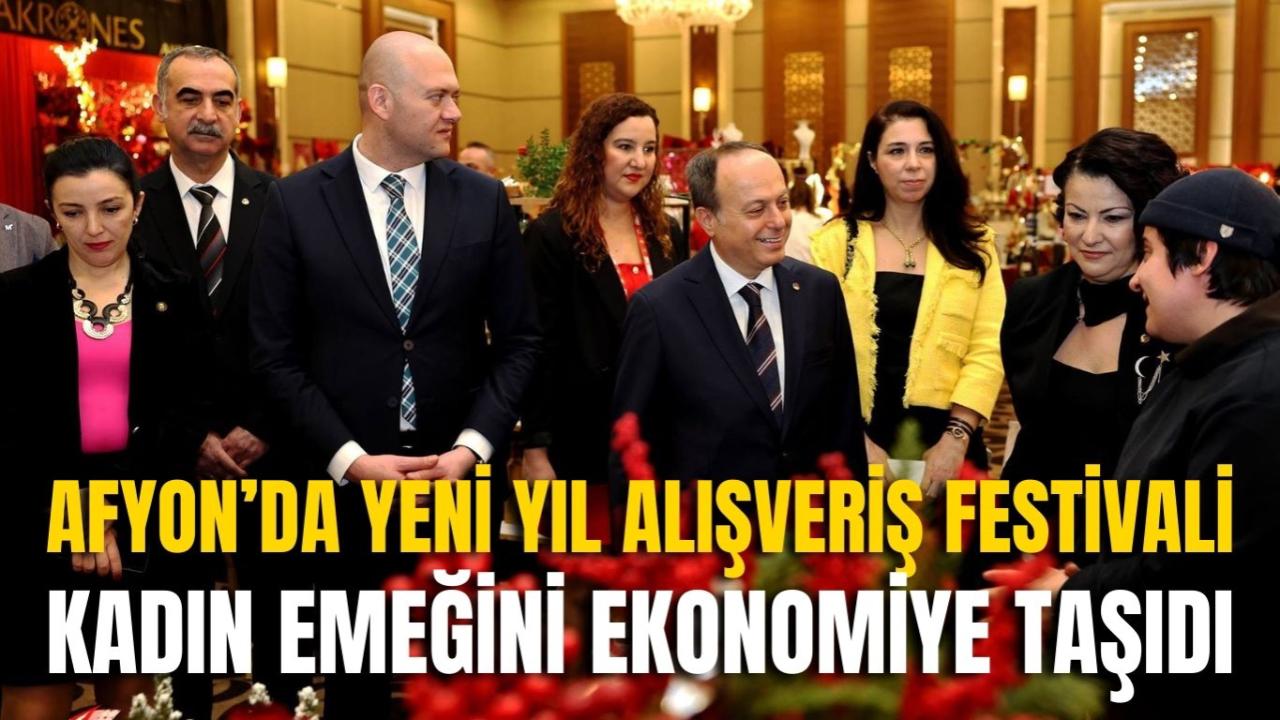 Afyon’da Yeni Yıl Alışveriş Festivali Kadın Emeğini Ekonomiye Taşıdı