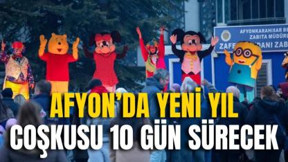 Afyon’da Yeni Yıl Coşkusu 10 Gün Sürecek