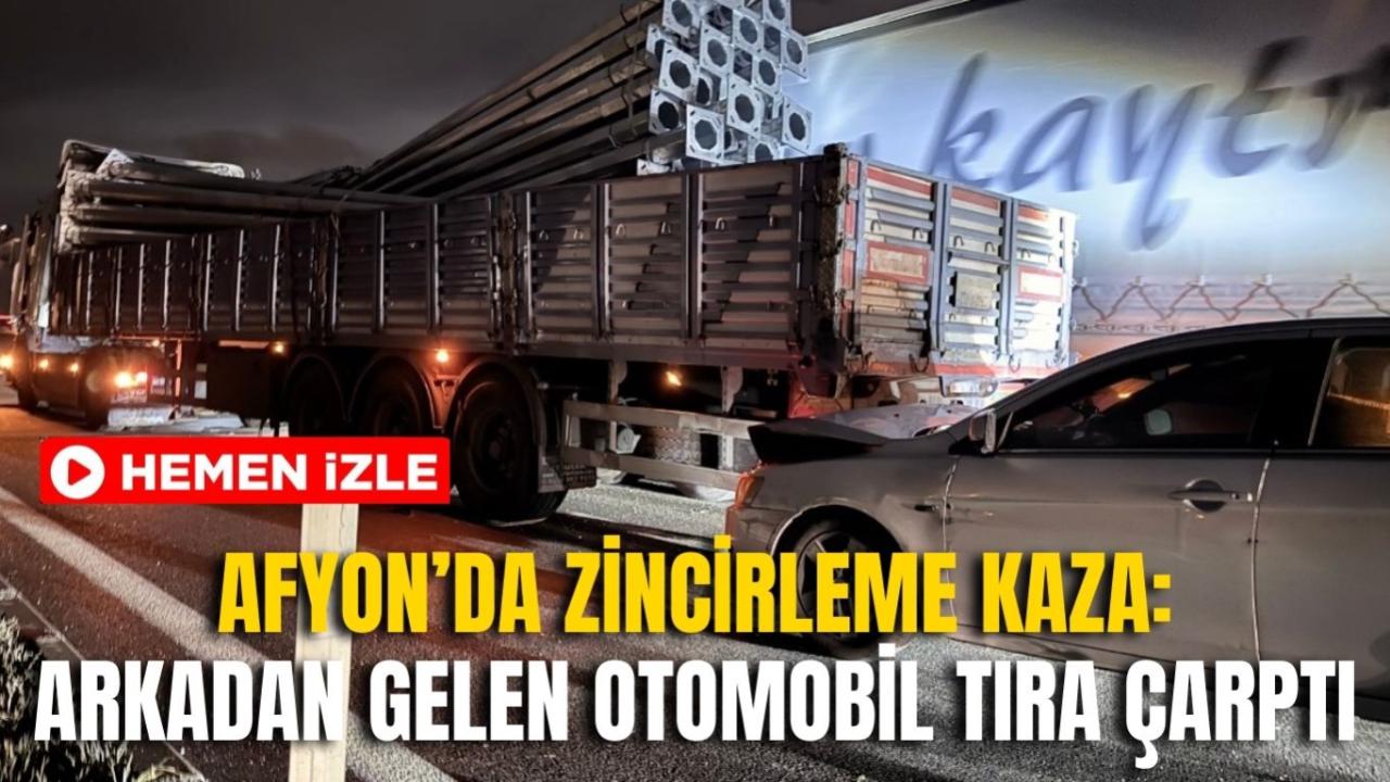 Afyon’da Zincirleme Kaza: Arkadan Gelen Otomobil Tıra Çarptı