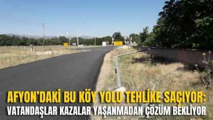 Afyon’daki Bu Köy Yolu Tehlike Saçıyor: Vatandaşlar Kazalar Yaşanmadan Çözüm Bekliyor