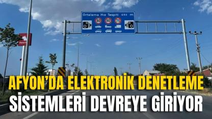 Afyonkarahisar’da Elektronik Denetleme Sistemleri Devreye Giriyor