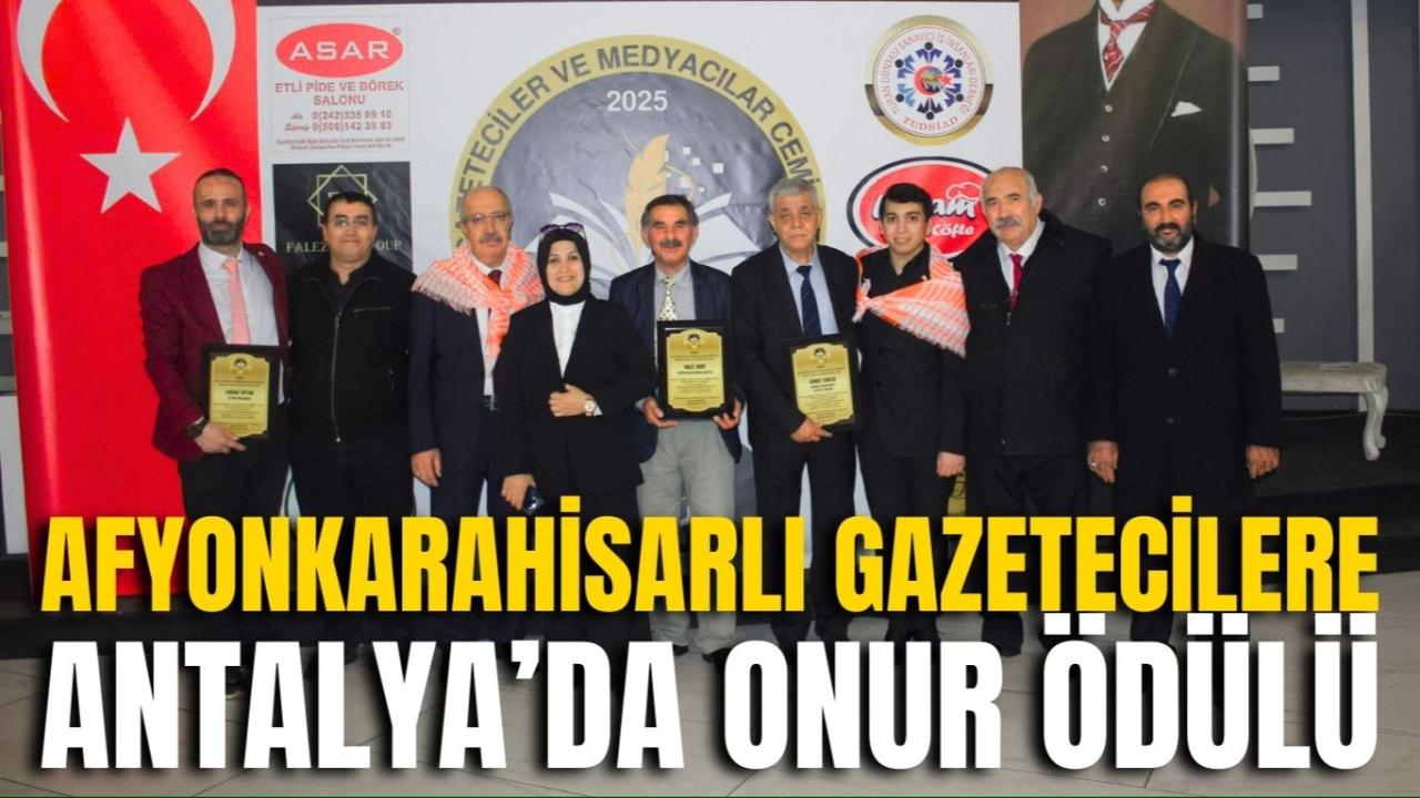 Afyonkarahisarlı Gazetecilere Antalya’da Onur Ödülü