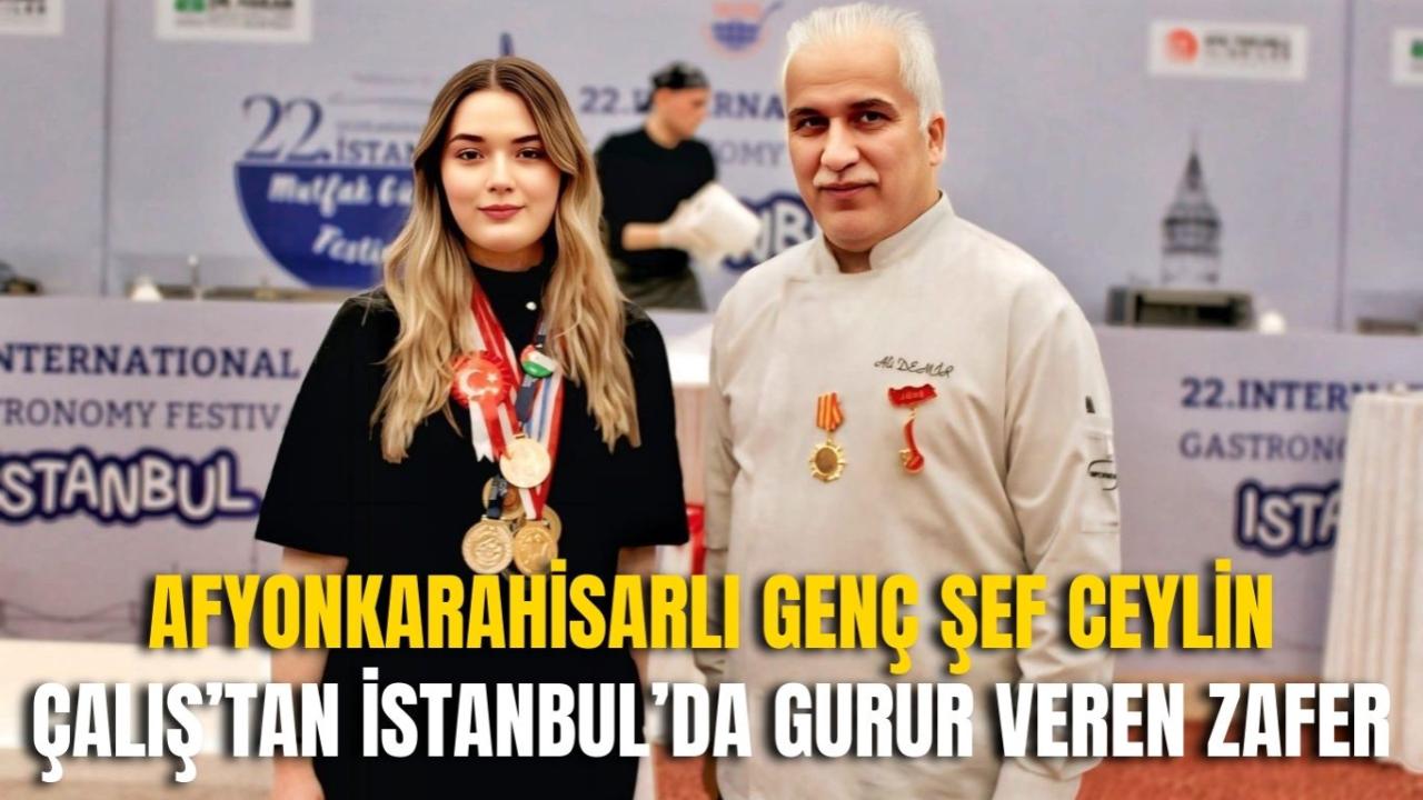 Afyonkarahisarlı Genç Şef Ceylin Çalış’tan İstanbul’da Gurur Veren Zafer