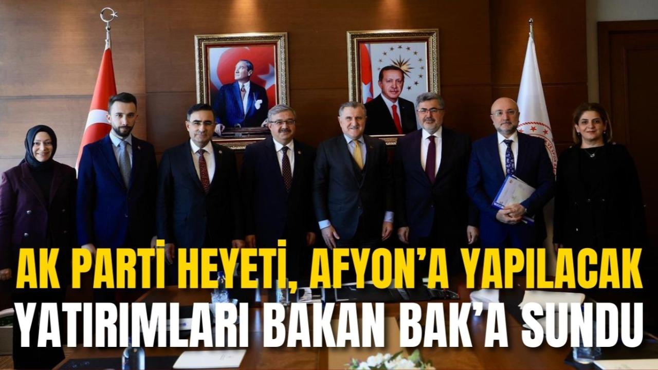 AK Parti Heyeti, Afyon’a Yapılacak Yatırımları Bakan Bak’a Sundu