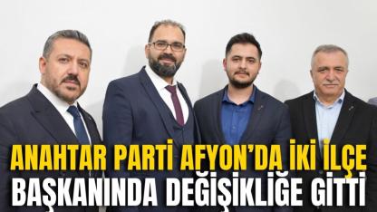 Anahtar Parti Afyon’da İki İlçe Başkanında Değişikliğe Gitti