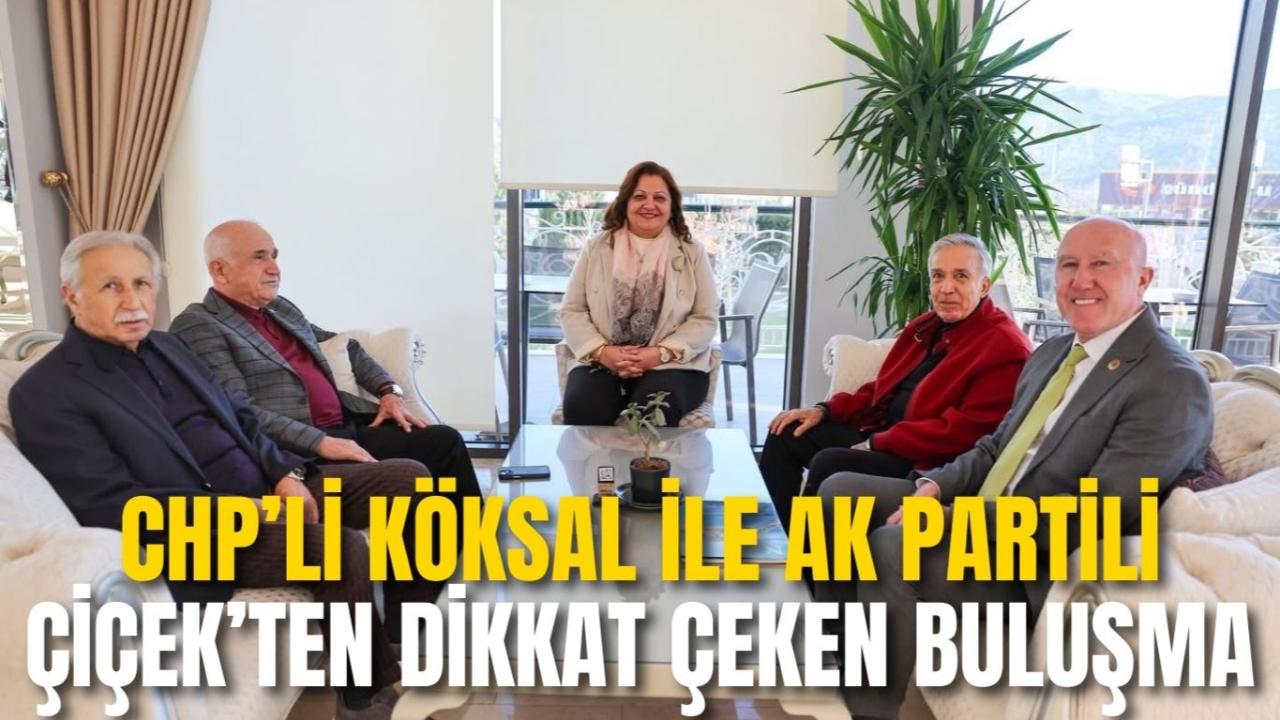 CHP’li Köksal ile AK Partili Çiçek’ten Dikkat Çeken Buluşma