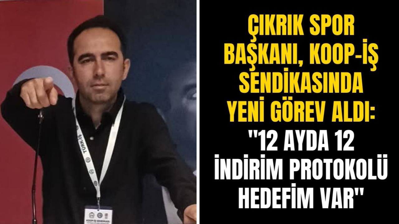 Çıkrık Spor Başkanı Tiryaki, Koop-İş Sendikasında Yeni Göreve Başladı: “12 Ayda 12 İndirim Protokolü Hedefim Var”