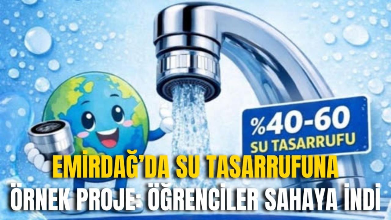 Emirdağ’da Su Tasarrufuna Örnek Proje: Öğrenciler Sahaya İndi