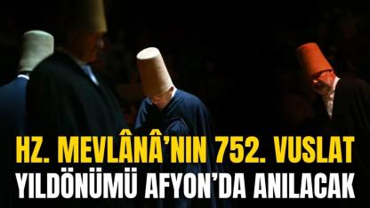 Hz. Mevlânâ’nın 752. Vuslat Yıldönümü Afyonkarahisar’da Anılacak