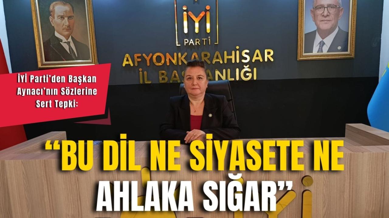 İYİ Parti’den Başkan Aynacı’nın Sözlerine Sert Tepki: “Bu Dil Ne Siyasete Ne Ahlaka Sığar”