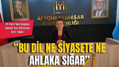 İYİ Parti’den Başkan Aynacı’nın Sözlerine Sert Tepki: “Bu Dil Ne Siyasete Ne Ahlaka Sığar”