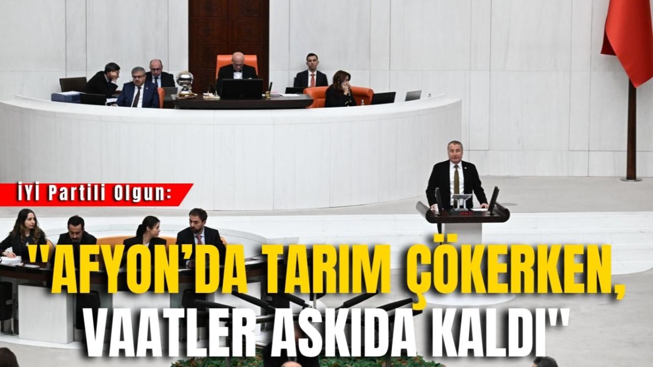 İYİ Partili Olgun: "Afyon’da Tarım Çökerken, Vaatler Askıda Kaldı"