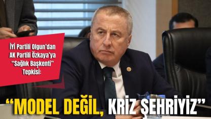 İYİ Partili Olgun’dan AK Partili Özkaya’ya “Sağlık Başkenti” Tepkisi: “Model Değil, Kriz Şehriyiz”