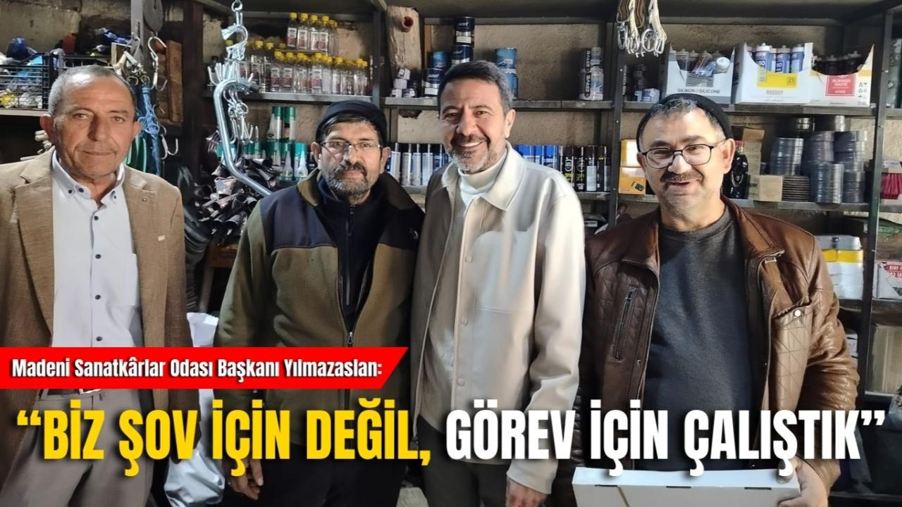 Madeni Sanatkârlar Odası Başkanı Yılmazaslan: “Biz Şov İçin Değil, Görev İçin Çalıştık”