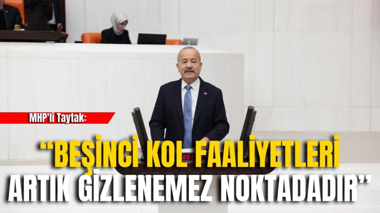 MHP&#039;li Taytak: “Beşinci Kol Faaliyetleri Artık Gizlenemez Noktadadır”