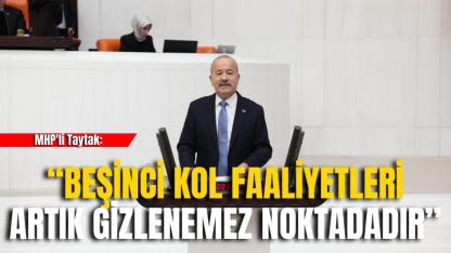 MHP'li Taytak: “Beşinci Kol Faaliyetleri Artık Gizlenemez Noktadadır”