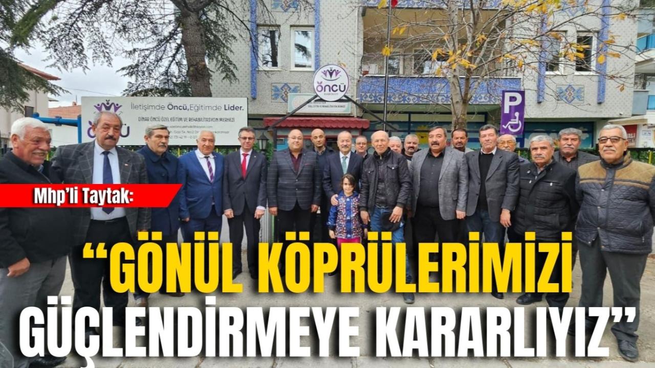 Mhp’li Taytak: “Gönül Köprülerimizi Güçlendirmeye Kararlıyız”