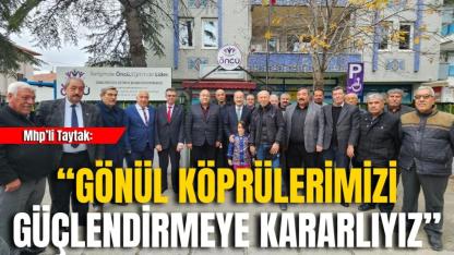 Mhp’li Taytak: “Gönül Köprülerimizi Güçlendirmeye Kararlıyız”