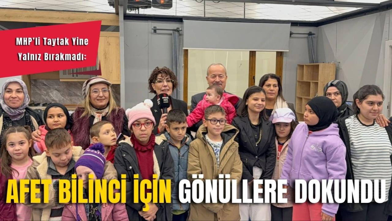 MHP’li Taytak Yine Yalnız Bırakmadı: Afet Bilinci İçin Gönüllere Dokundu