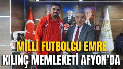 Milli Futbolcu Emre Kılınç Memleketi Afyon’da