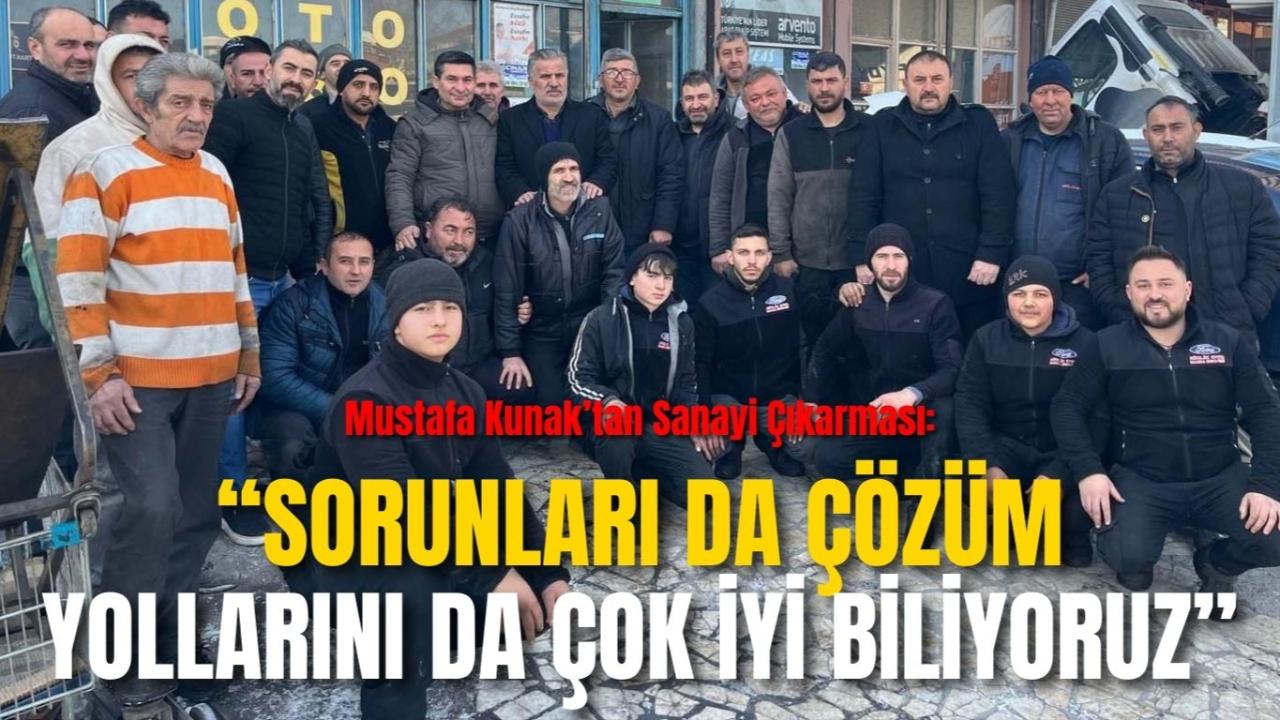 Mustafa Kunak’tan Sanayi Çıkarması: “Sorunları da Çözüm Yollarını da Çok İyi Biliyoruz”