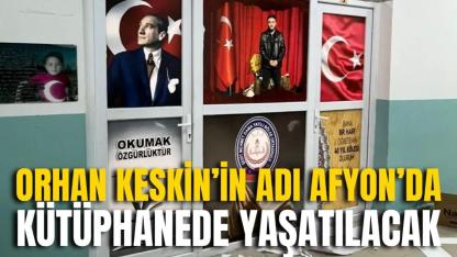 Orhan Keskin’in Adı Afyon’da Kütüphanede Yaşatılacak