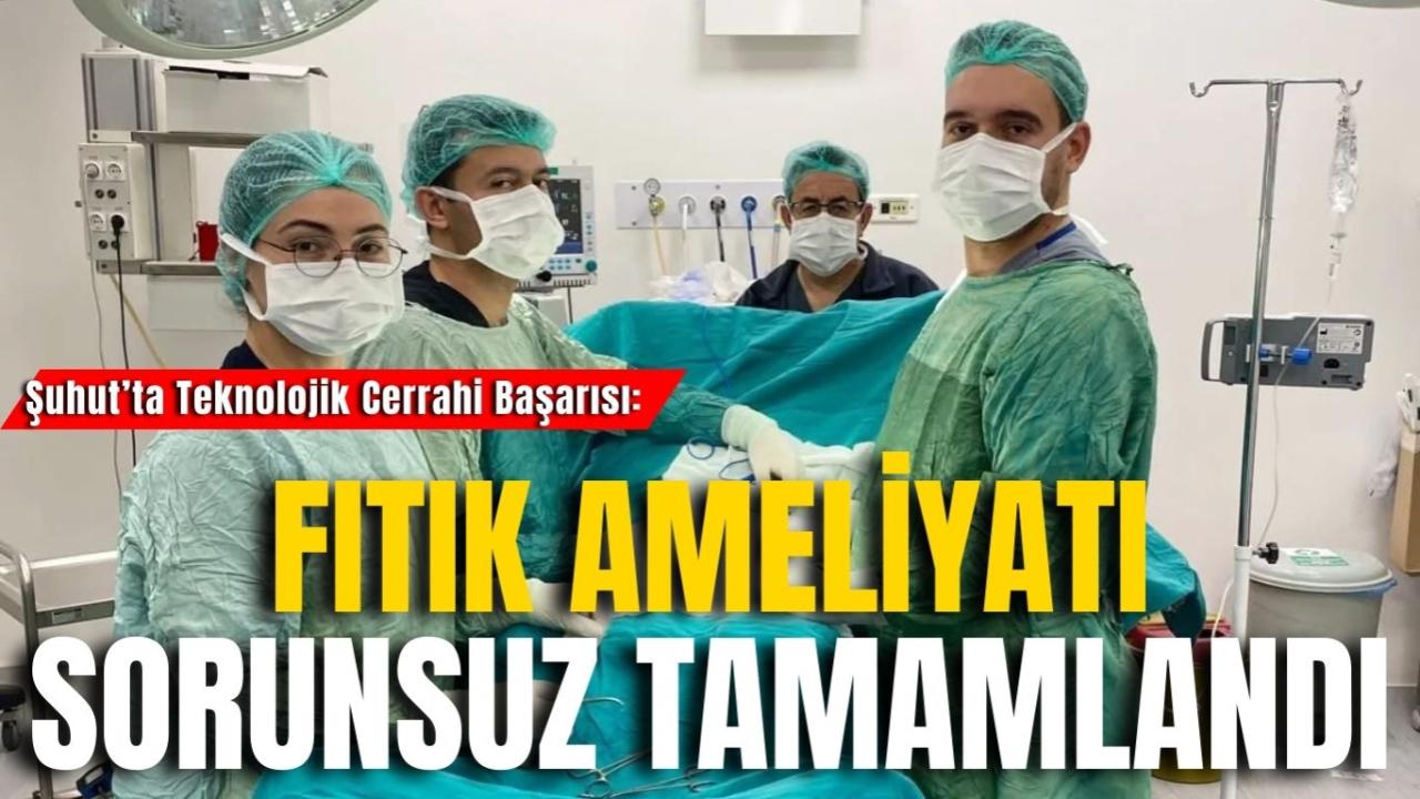 Şuhut’ta Teknolojik Cerrahi Başarısı: Fıtık Ameliyatı Sorunsuz Tamamlandı