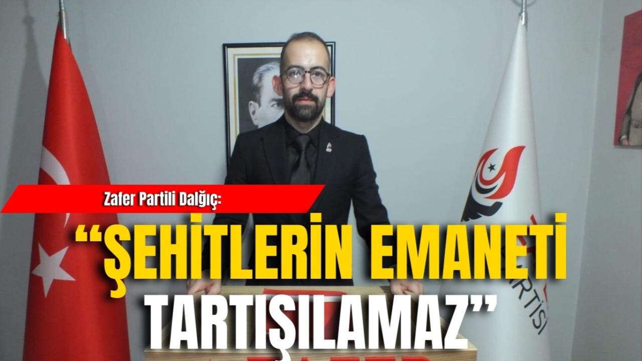 Zafer Partili Dalğıç: “Şehitlerin Emaneti Tartışılamaz”