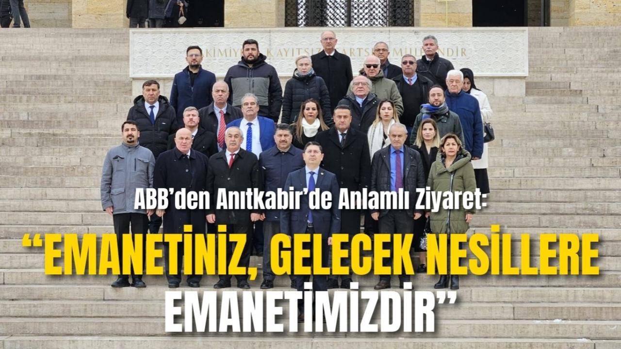 ABB’den Anıtkabir’de Anlamlı Ziyaret: “Emanetiniz, Gelecek Nesillere Emanetimizdir”
