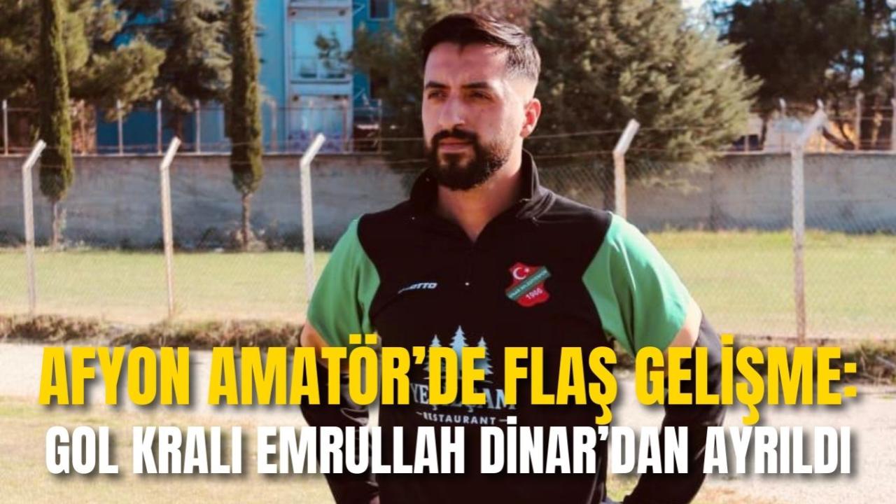 Afyon Amatör’de Flaş Gelişme: Gol Kralı Emrullah Dinar’dan Ayrıldı