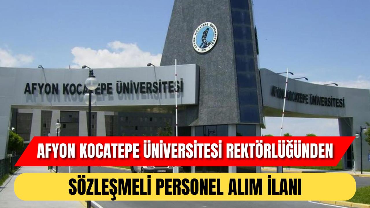 Afyon Kocatepe Üniversitesi Rektörlüğünden Sözleşmeli Personel Alım İlanı