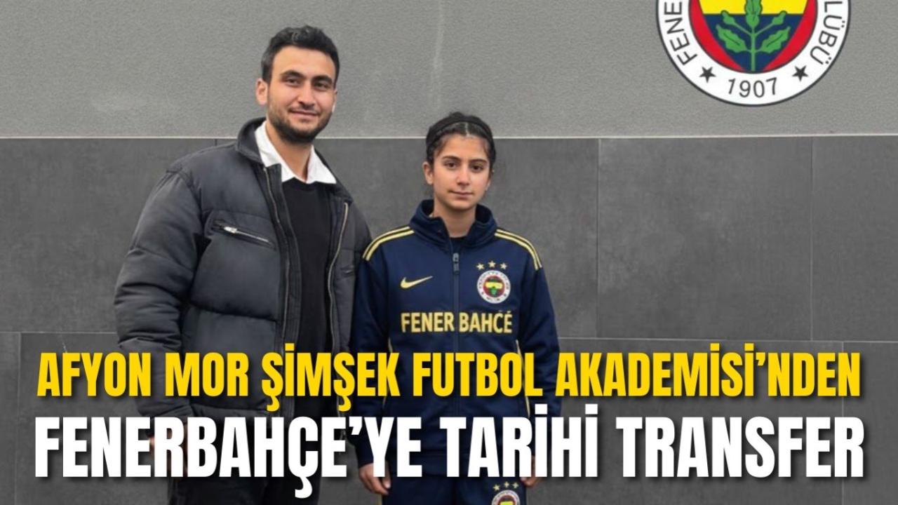 Afyon Mor Şimşek Futbol Akademisi’nden Fenerbahçe’ye Tarihi Transfer