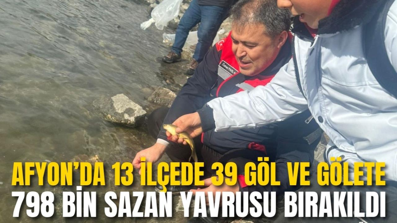 Afyon’da 13 İlçede 39 Göl ve Gölete 798 Bin Sazan Yavrusu Bırakıldı