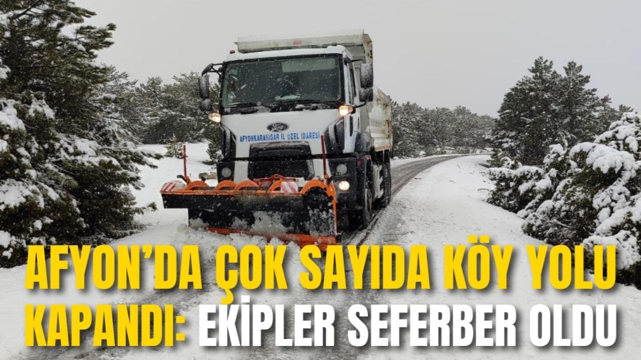 Afyon’da Çok Sayıda Köy Yolu Kapandı: Ekipler Seferber Oldu