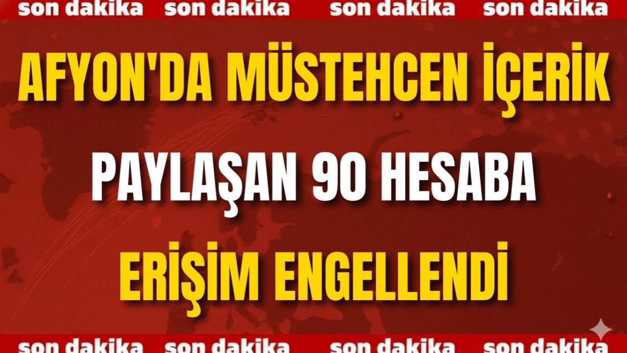 Afyon'da Müstehcen İçerik Paylaşan 90 Hesaba Erişim Engellendi