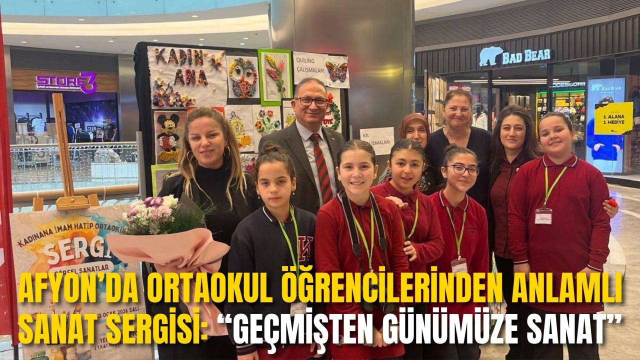 Afyon’da Ortaokul Öğrencilerinden Anlamlı Sanat Sergisi: “Geçmişten Günümüze Sanat”