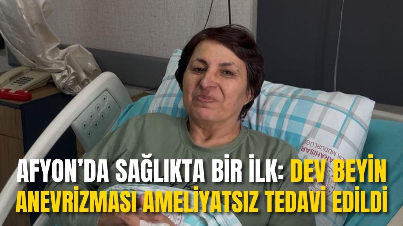 Afyon’da Sağlıkta Bir İlk: Dev Beyin Anevrizması Ameliyatsız Tedavi Edildi