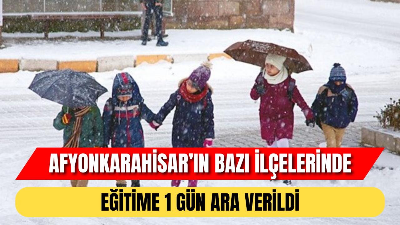 Afyonkarahisar’ın Bazı İlçelerinde Eğitime 1 Gün Ara Verildi