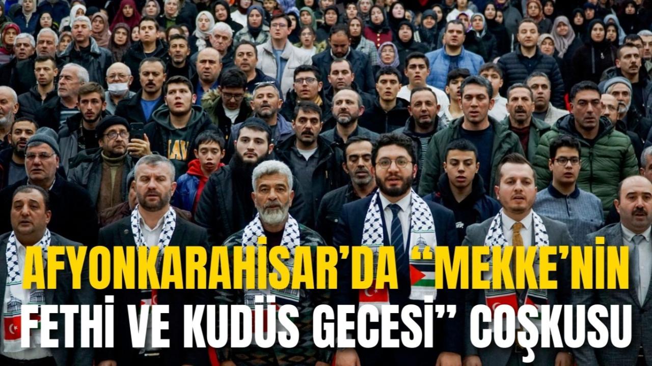 Afyonkarahisar’da “Mekke’nin Fethi ve Kudüs Gecesi” Coşkusu