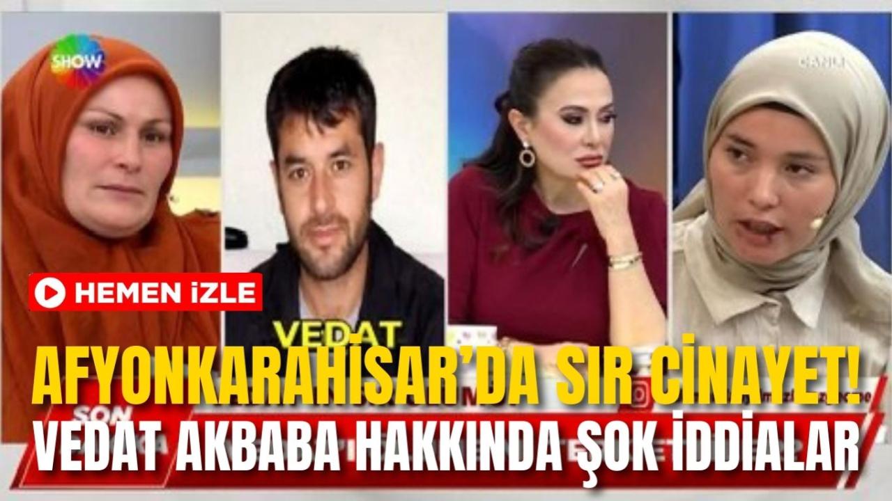 Afyonkarahisar’da Sır Cinayet! Vedat Akbaba Hakkında Şok İddialar